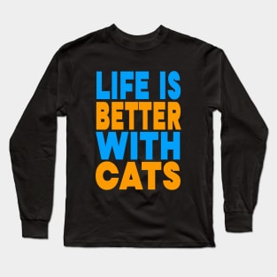 Life is better with cats Long Sleeve T-Shirt